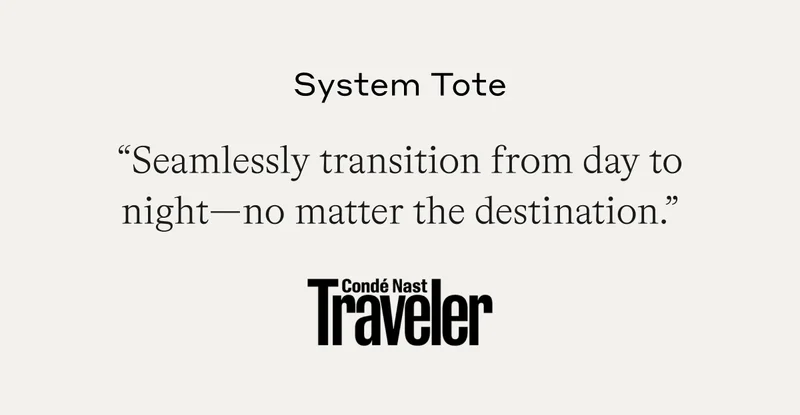 System Tote "Seamlessly transition from day to night - no matter the destination."