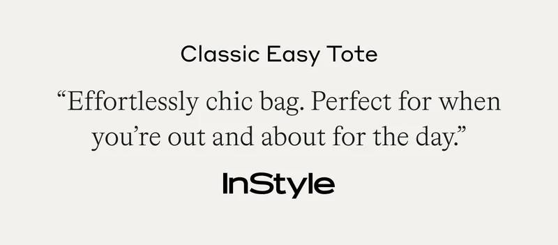 Classic Easy Tote "Effortlessly chic bag. Perfect for when you're out and about for the day."