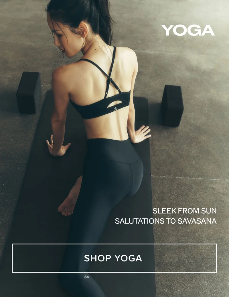 YOGA. SLEEK FROM SUN SALUTATIONS TO SAVASANA. SHOP YOGA