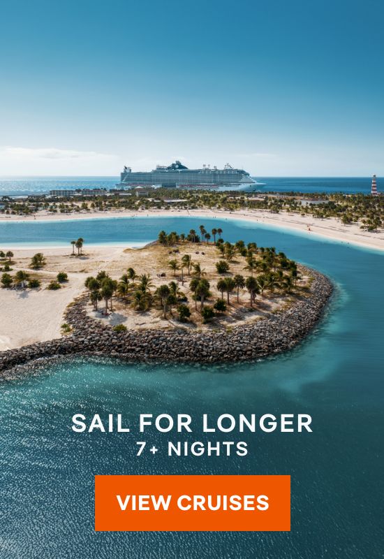 Sail for Longer – 7+ Nights – Click to View Cruises & Book Now Sail for Longer – 7+ Nights – Click to View Cruises & Book Now