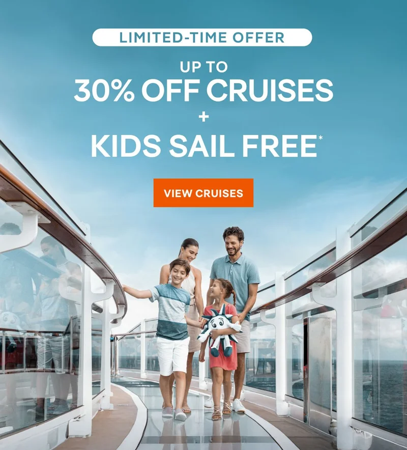 Limited Time Offer – Up to 30% Off Cruises + Kids Sail Free* – Click to View Cruises & Book Now Limited Time Offer – Up to 30% Off Cruises + Kids Sail Free* – Click to View Cruises & Book Now
