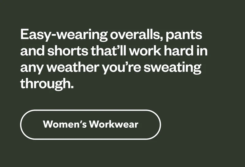 Easy-wearing overalls, pants and shorts that’ll work hard in any weather you’re sweating through. Shop Women’s Workwear.