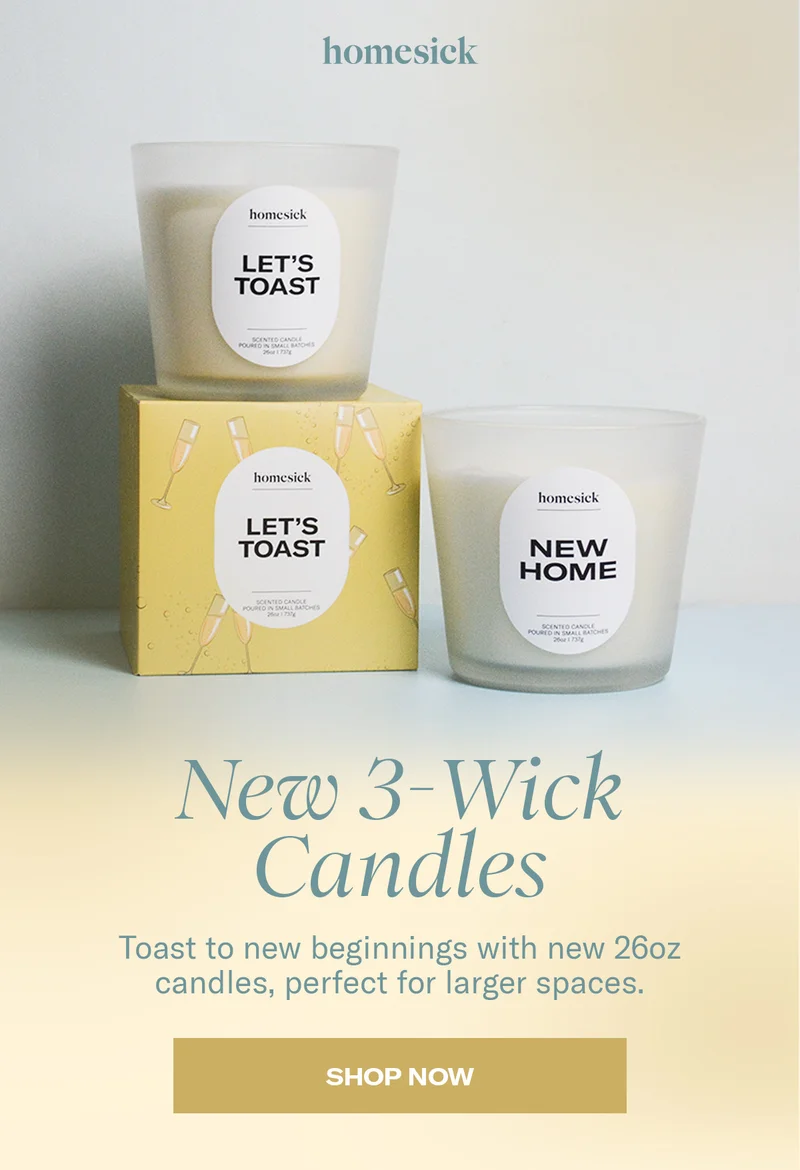 Homesick | New 3-Wick Candles | Toast to new beginnings with new 26oz candles, perfect for larger spaces. | Shop Now