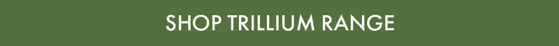 Shop Trillium Range