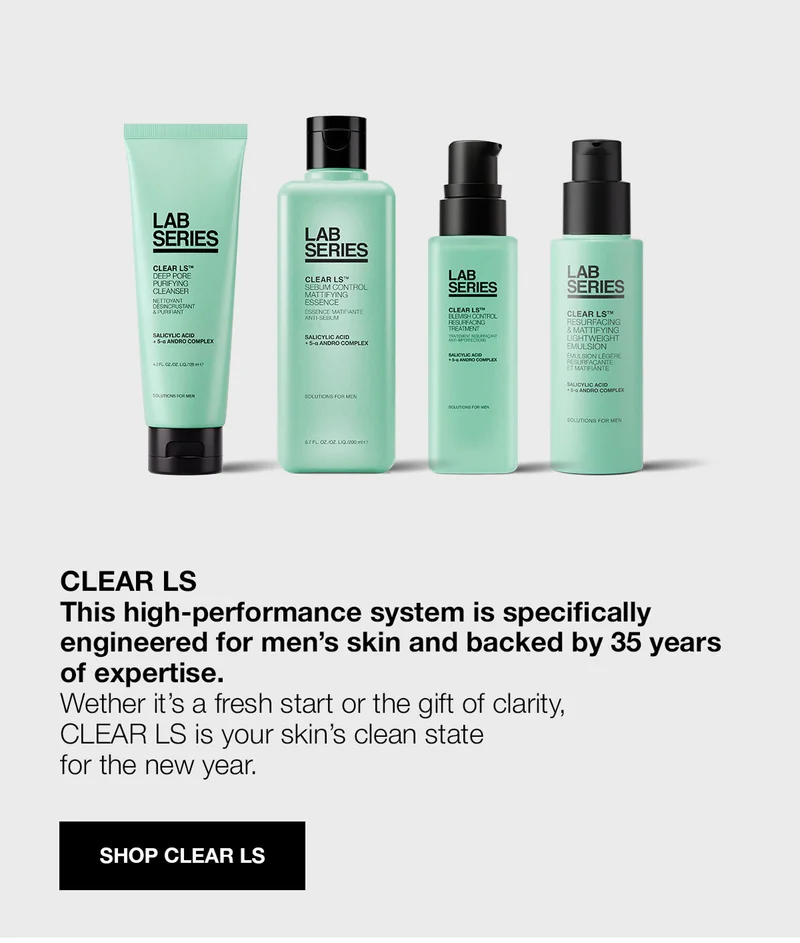 CLEAR LS | This high-performance system is specifically enginneered for men's skin and backed by 35 years of expertise. Wether it's a fresh start or the gift of clarity, CLEAR LS is your skin's clean state for the new year | SHOP CLEAR LS