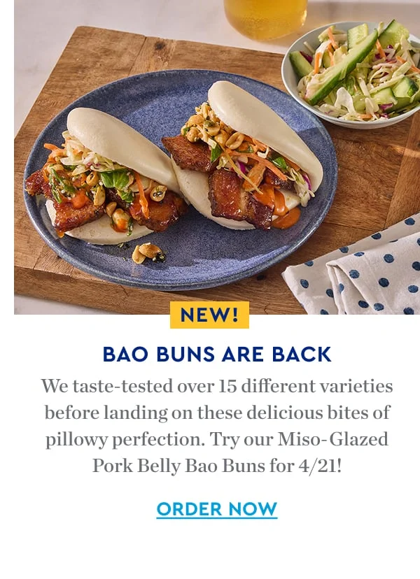 BAO BUNS ARE BACK | We taste tested over 15 different varieties before landing on these deliious bites of pillowy perfection. Try our Miso-glazed Pork Belly Bao Buns for 4/21! | ORDER NOW
