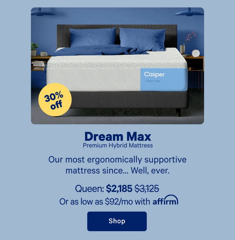 Dream Max; Premium Hybrid Mattress; Our most ergonomically supportive mattress since... Well, ever.