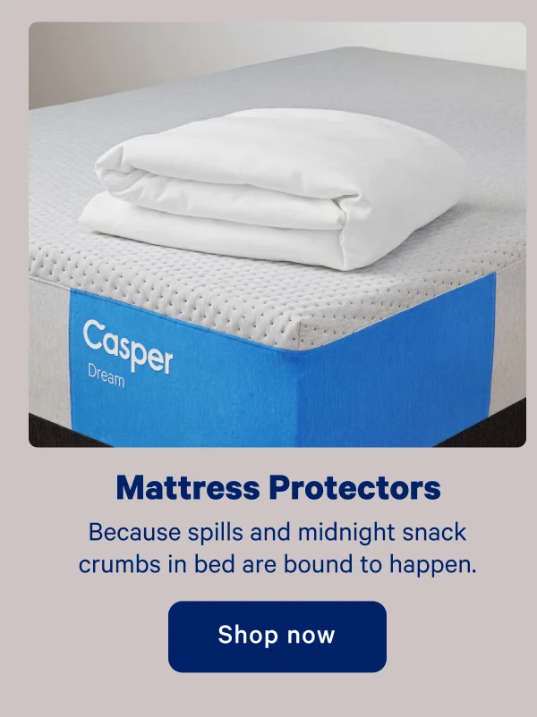Mattress Protectors; Because spills and midnight snack crumbs in bed are bound to happen.