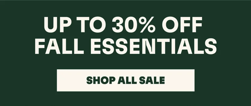 UP TO 30% OFF FALL ESSENTIALS. SHOP ALL SALE