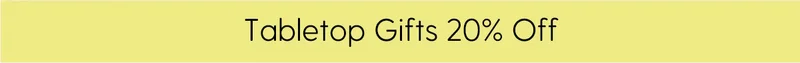Tabletop Gifts 20% Off