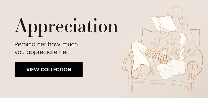 Appreciation | Remind her how much you appreciate her. | View Collection