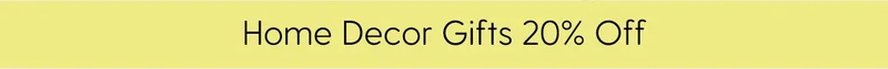 Home Decor Gifts 20% Off