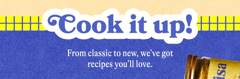 Cook It Up! From classic to new, we’ve got recipes you’ll love.
