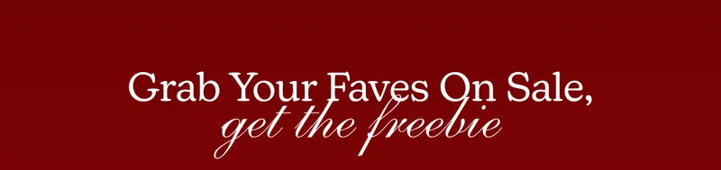 Grab Your Faves On Sale, get the freebie