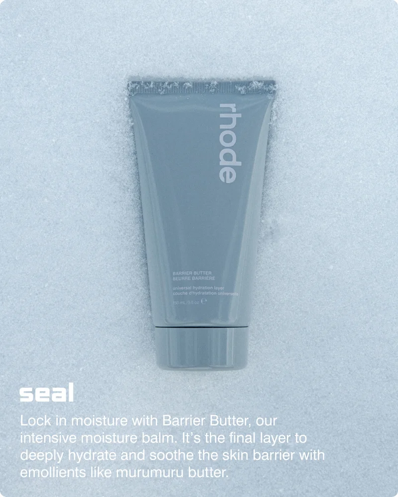 seal: Lock in moisture with Barrier Butter, our intensive moisture balm. It’s the final layer to deeply hydrate and soothe the skin barrier with emollients like murumuru butter.