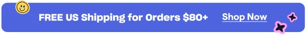 Free US Shipping for Orders $80+