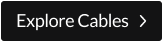 Explore Cables