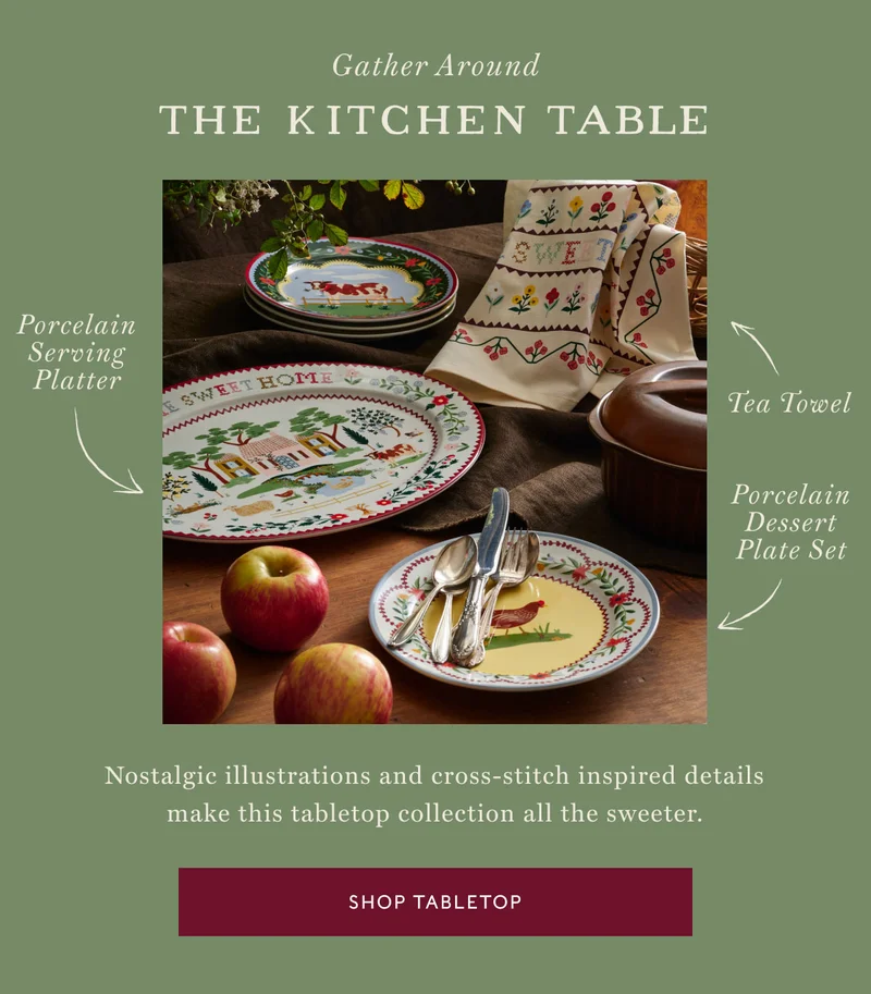 Gather Around The Kitchen Table Nostalgic illustrations and cross-stitch inspired details make this tabletop collection all the sweeter. Shop tabletop