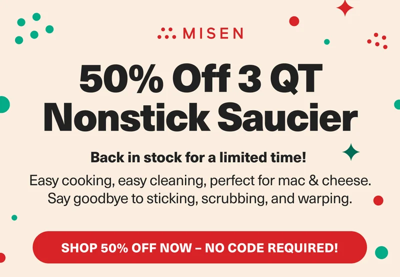 For a LIMITED TIME enjoy 50% off our 3qt NOnstick Saucier
