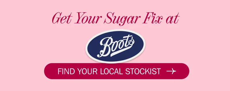 Get Your Sugar Fix at- Boots | FIND YOUR LOCAL STOCKIST