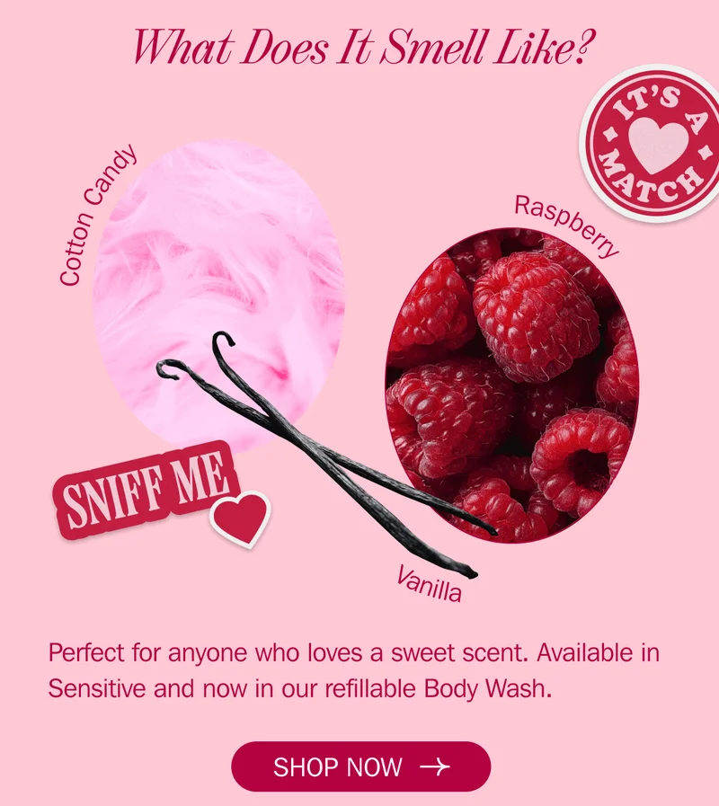 What Does It Smell Like? Perfect for anyone who loves a sweet scent. Available in Sensitive and now in our refillable Body Wash. | SHOP NOW
