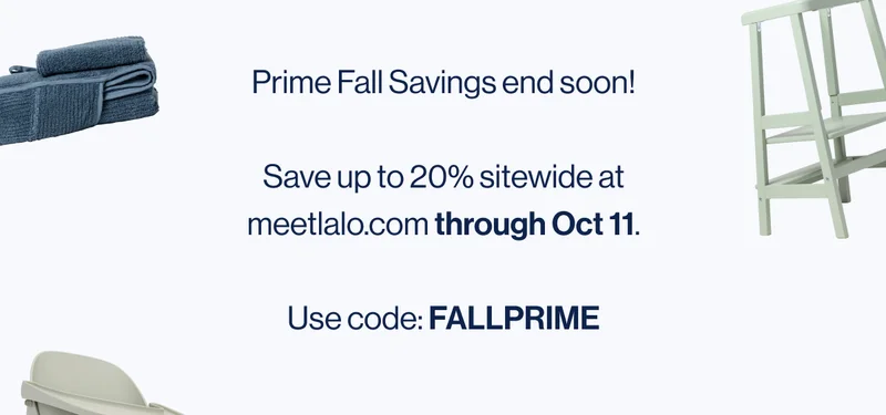 Prime Fall Savings end soon!  Save up to 20% sitewide at meetlalo.com through Oct 11.  Use code: FALLPRIME