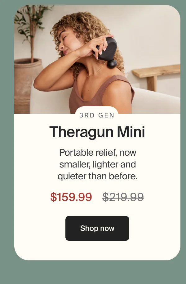 3rd Gen | Theragun Mini | Portable relief, now smaller, lighter and quieter than before. | $159.99 | Shop now