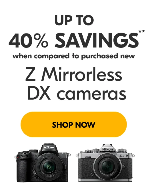 Up to 40% Savings** | Z Mirrorless DX cameras | Shop Now