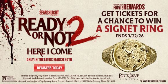 READY OR NOT 2: HERE I COME | GET TICKETS FOR A CHANCE TO WIN A SIGNET RING | ENDS 3/22/26 | REGISTER TODAY >