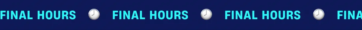 Final Hours!