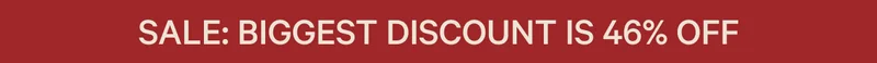 SALE: BIGGEST DISCOUNT IS 46% OFF