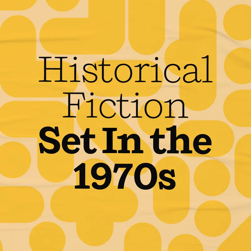 Historical Fiction Set In the 1970s