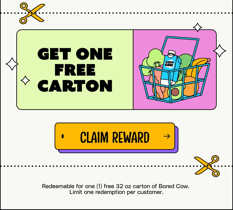 GET ONE FREE CARTON claim reward Redeemable for one (1) free 32 oz carton of Bored Cow.  Limit one redemption per customer.
