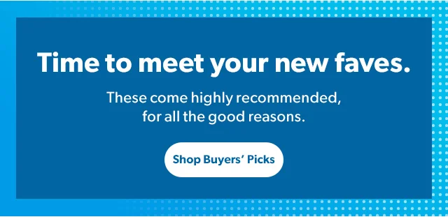 Time to meet your new faves. These come highly recommended, for all the good reasons. Shop Buyers' Picks