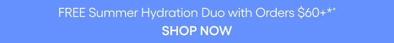 FREE SUMMER HYDRATION DUO WITH ORDERS $60+