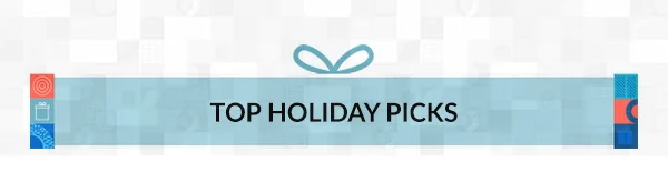 TOP HOLIDAY PICKS