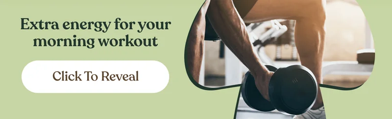 Extra energy for your morning workout | Click to Reveal