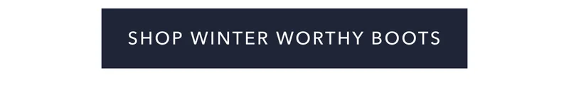 Shop Winter Worthy Boots
