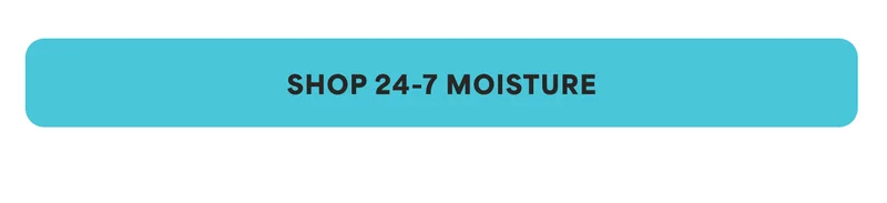 SHOP 24-7 MOISTURE
