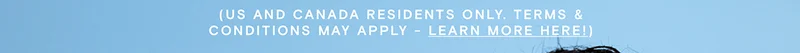 (US and CANADA residents only. Terms and conditions may apply - learn more here!