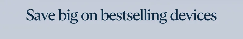 Save big on bestselling devices