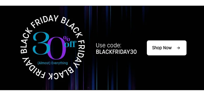 Black Friday 30% off almost everything. Use code: discount code | Shop Now