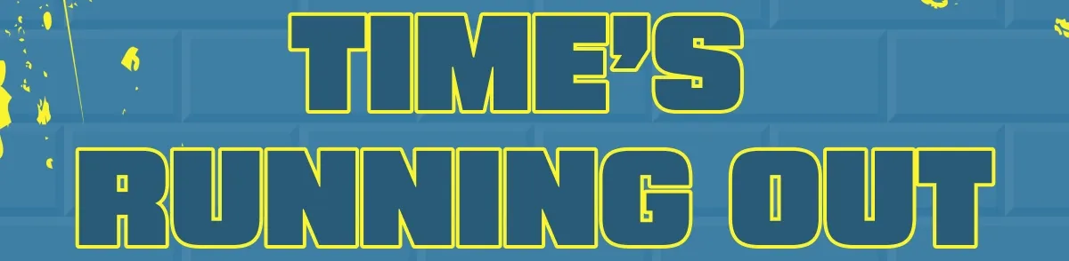 Time's Running Out