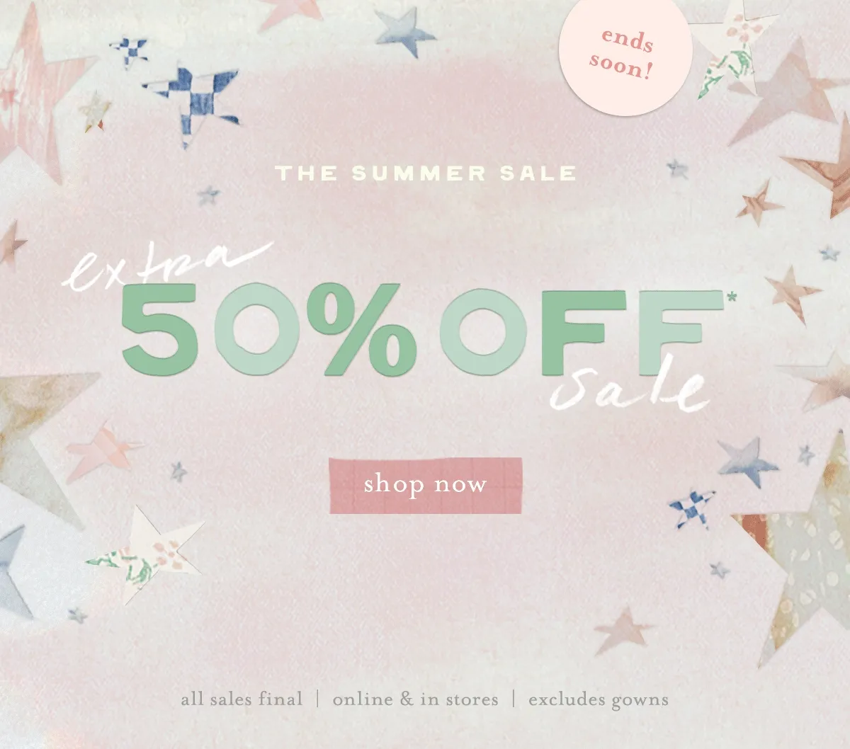 ends soon! The summer sale. Extra 50% off sale. Shop now.