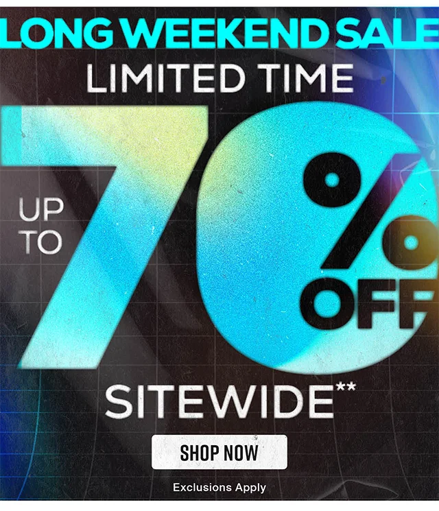Long Weekend Sale. Limited Time. Up to 70 Percent Off Sitewide. Exclusions Apply. Shop Now