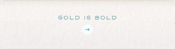 Gold is bold