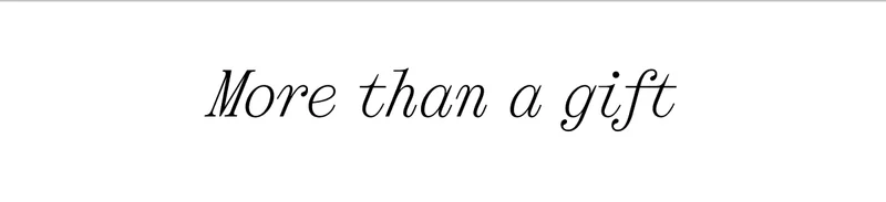 More than a gift
