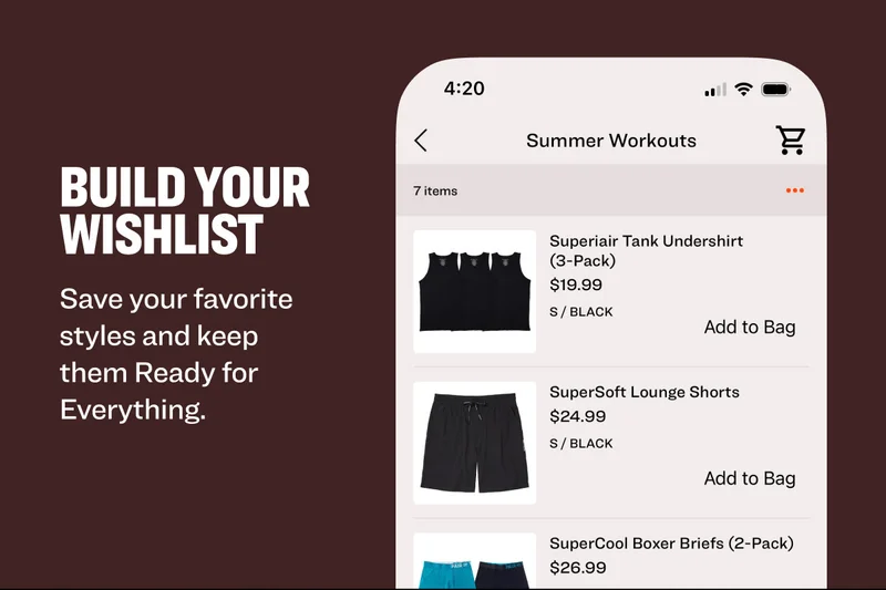 BUILD YOUR WISHLIST Save your favorite styles and keep them Ready for Everything.