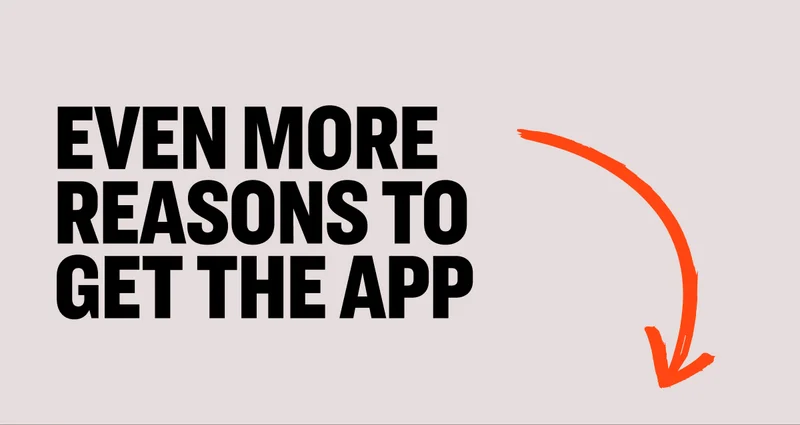 Even more reasons to get the app
