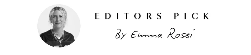EDITORS PICK - By Emma Rossi